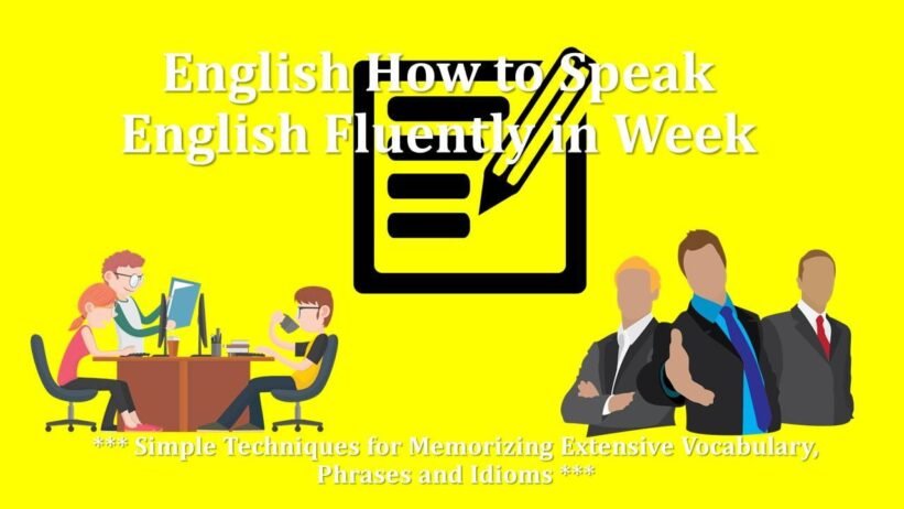 Simple Techniques for Memorizing Extensive Vocabulary, Phrases and Idioms