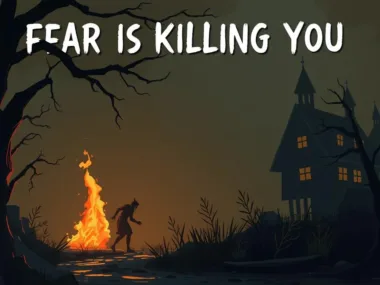 Fear is Killing You - Inspirational Short Story Image