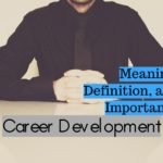 Meaning Definition and Importance of Career Development