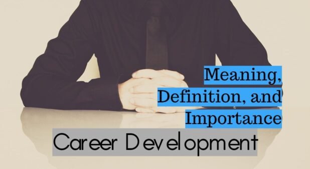 Meaning, Definition, and Importance of Career Development PDF
