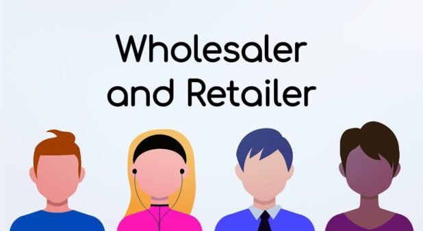 What is the difference between Wholesaler and Retailer?
