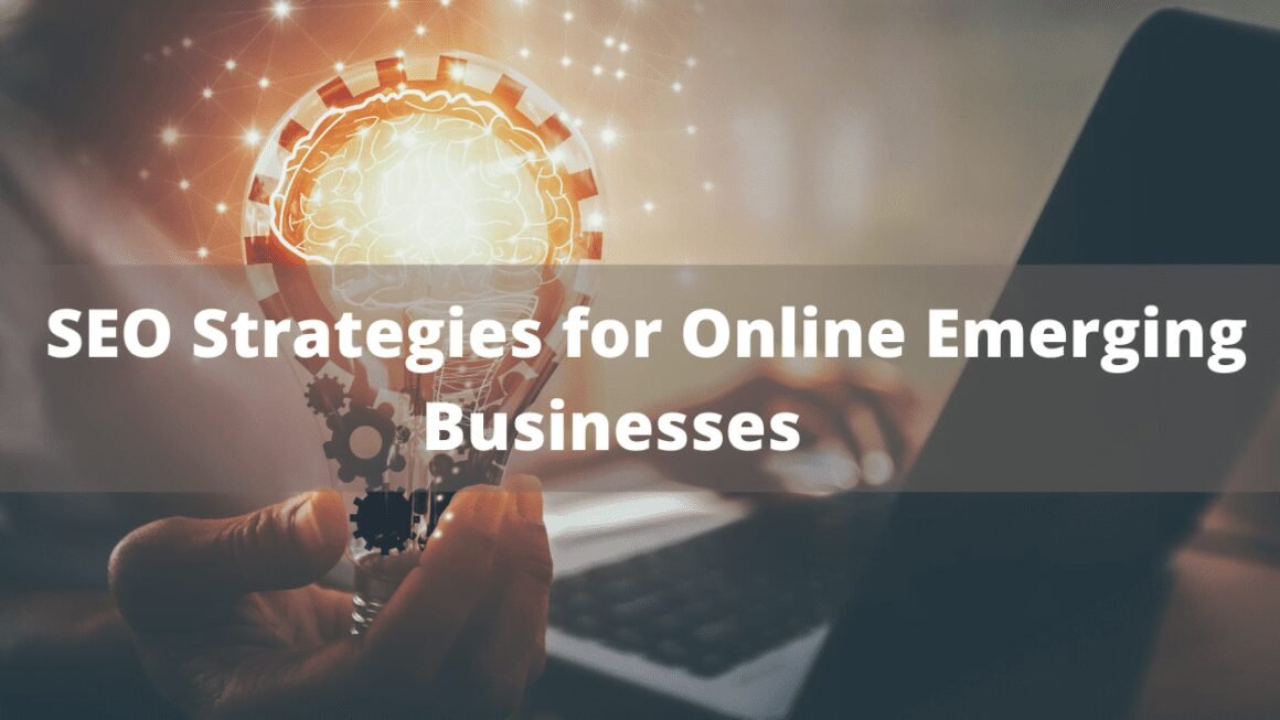 6 Proven SEO Strategies for Online Emerging Businesses