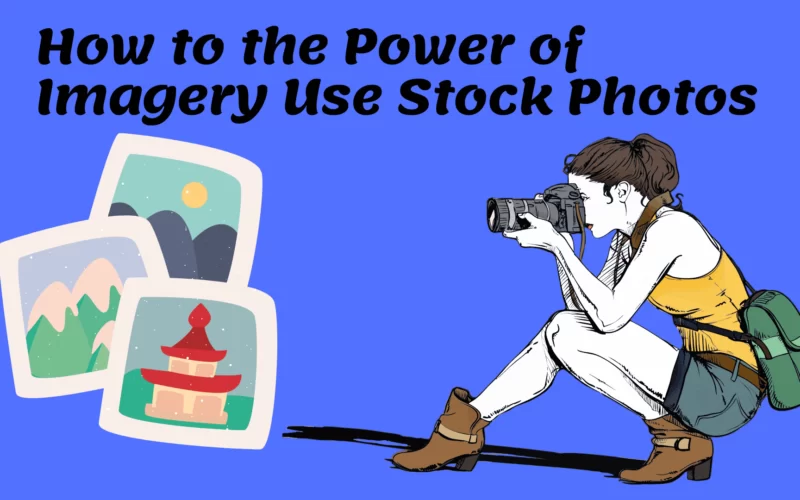 How to the Power of Imagery Use Stock Photos Image