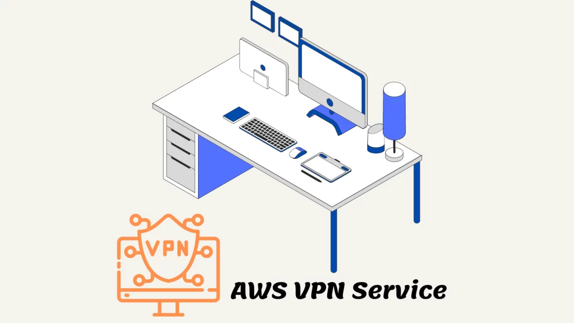 How to Choose the Right AWS VPN Service for Your Needs Image
