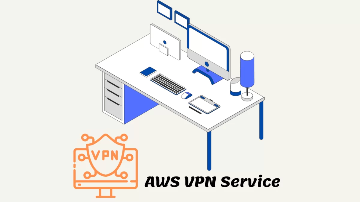 How to Choose the Right AWS VPN Service for Your Needs Image