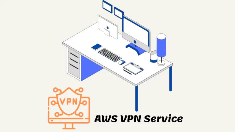 How to Choose the Right AWS VPN Service for Your Needs Image