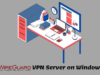 WireGuard VPN Server on Windows Setup, Pros, Cons