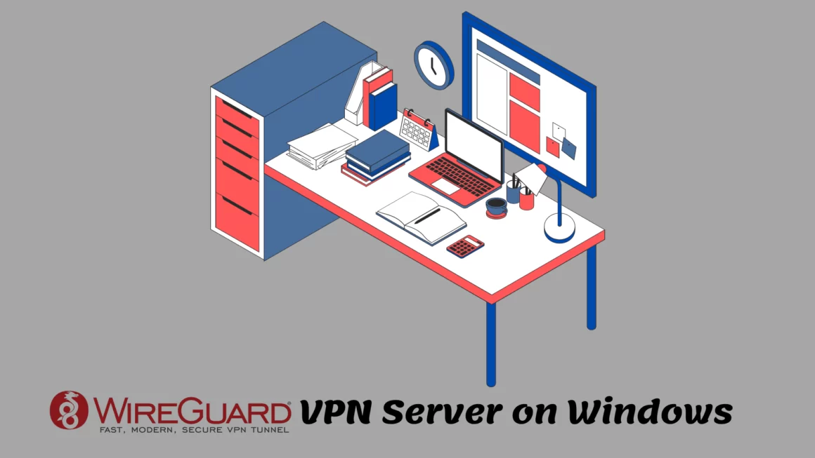 How to Set Up a WireGuard VPN Server on Windows with Pros and Cons Image