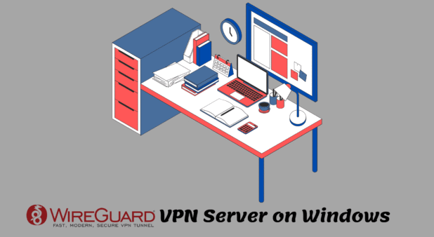 WireGuard VPN Server on Windows Setup, Pros, Cons
