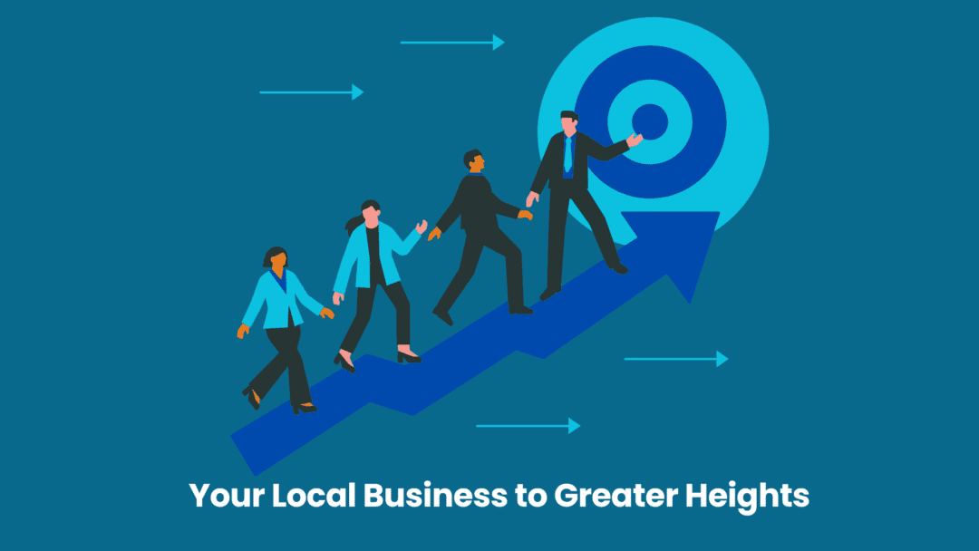 Best Guide to Escalating Your Local Business to Greater Heights Image
