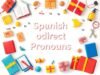 Direct and Indirect Object Pronouns Spanish