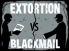 Extortion vs Blackmail Distinguish