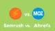 Semrush vs Ahrefs vs Moz SEO Tool Comparison
