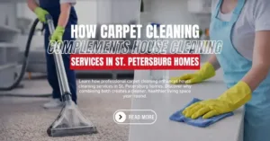 How Carpet Cleaning Complements House Cleaning Services in St. Petersburg Image
